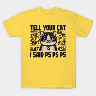 Tell Your Cat i Said PS PS PS T-Shirt